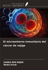 Produktbild: El microentorno inmunitario del c&aacute;ncer de vejiga