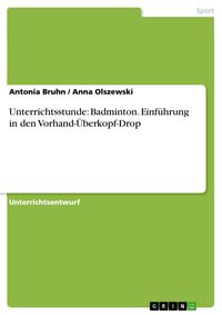 Produktbild: Unterrichtsstunde: Badminton. Einf&uuml;hrung in den Vorhand-&Uuml;berkopf-Drop