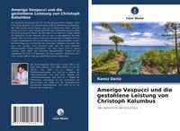 Produktbild: Amerigo Vespucci und die gestohlene Leistung von Christoph Kolumbus