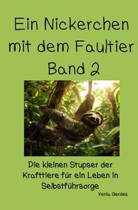Produktbild: Ein Nickerchen mit dem Faultier - Die kleinen Stupser der Krafttiere... / Ein Nickerchen mit dem Faultier - Band 2