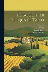 Produktbild: I Dialoghi Di Torquato Tasso; Volume 1