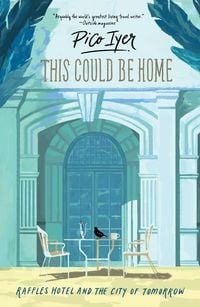 Produktbild: This Could Be Home : Raffles Hotel and the City of Tomorrow
