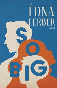 Produktbild: So Big - An Edna Ferber Novel;With an Introduction by Rogers Dickinson