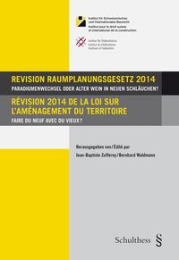 Produktbild: Revision Raumplanungsgesetz 2014 / R&eacute;vision 2014 de la loi sur l'am&eacute;nagement du territoire