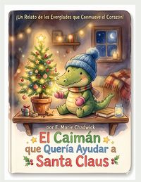 Produktbild: El Caim&aacute;n que Quer&iacute;a Ayudar a Santa Claus