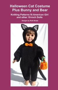 Produktbild: Halloween Cat Costume Plus Bunny and Bear, Knitting Patterns fit American Girl and other 18-Inch Dolls