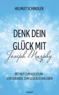 Produktbild: Denk dein Gl&uuml;ck mit Joseph Murphy