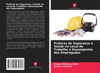 Produktbild: Pr&aacute;ticas de Seguran&ccedil;a e Sa&uacute;de no Local de Trabalho e Desempenho dos Empregados