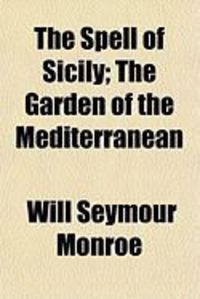 Produktbild: The Spell of Sicily; The Garden of the Mediterranean