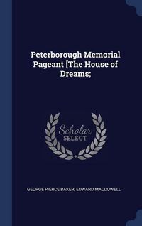 Produktbild: Peterborough Memorial Pageant [The House of Dreams;