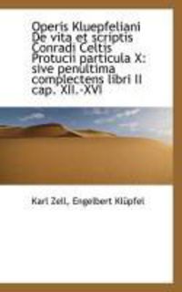 Produktbild: Operis Kluepfeliani de Vita Et Scriptis Conradi Celtis Protucii Particula X: Sive Penultima Complect
