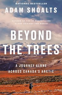 Bild vom Artikel Beyond the Trees: A Journey Alone Across Canada's Arctic vom Autor Adam Shoalts