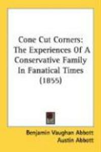 Produktbild: Cone Cut Corners: The Experiences of a Conservative Family in Fanatical Times (1855)