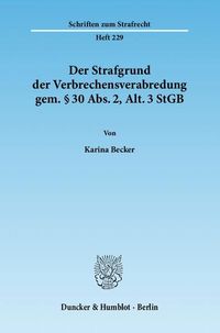 Produktbild: Der Strafgrund der Verbrechensverabredung gem. &sect; 30 Abs. 2, Alt. 3 StGB.