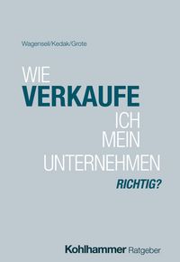 Produktbild: Wie verkaufe ich mein Unternehmen richtig?