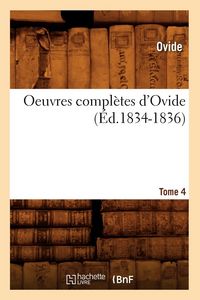 Produktbild: Oeuvres compl&egrave;tes d'Ovide. Tome 4 (&Eacute;d.1834-1836)