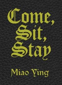 Produktbild: Miao Ying. Come, Sit, Stay.