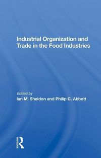 Produktbild: Sheldon, I: Industrial Organization And Trade In The Food In