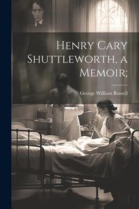 Produktbild: Henry Cary Shuttleworth, a Memoir;