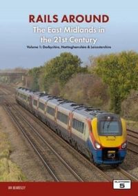 Produktbild: Beardsley, I: Railways Around The East Midlands in the 21st