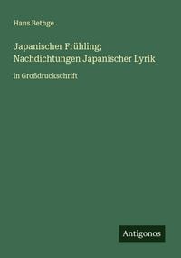 Produktbild: Japanischer Fr&uuml;hling; Nachdichtungen Japanischer Lyrik