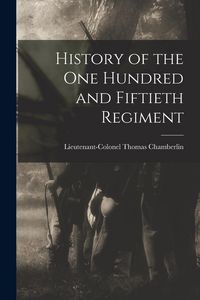 Produktbild: History of the One Hundred and Fiftieth Regiment