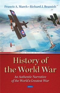 Produktbild: History of the World War: An Authentic Narrative of the World's Greatest War