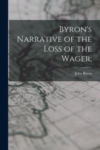 Produktbild: Byron's Narrative of the Loss of the Wager;