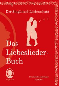 Produktbild: Die sch&ouml;nsten Liebeslieder. Das Liederbuch im Gro&szlig;druck f&uuml;r Senioren. Mit Noten