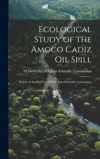 Produktbild: Ecological Study of the Amoco Cadiz oil Spill: Report of the NOAA-CNEXO Joint Scientific Commission