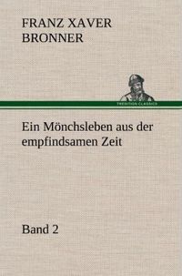 Produktbild: Ein M&ouml;nchsleben aus der empfindsamen Zeit - Band 2