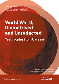 Produktbild: World War II, Uncontrived and Unredacted: Testimonies from Ukraine