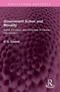 Produktbild: Downie, R: Government Action and Morality