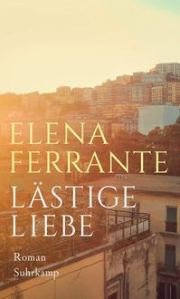 Bild vom Artikel Lästige Liebe vom Autor Elena Ferrante