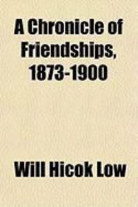 Produktbild: A Chronicle of Friendships, 1873-1900