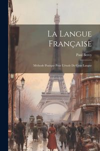Produktbild: La Langue Fran&ccedil;aise: M&eacute;thode Pratique Pour L'&eacute;tude De Cette Langue