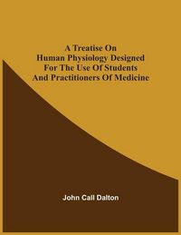 Produktbild: A Treatise On Human Physiology Designed For The Use Of Students And Practitioners Of Medicine