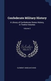 Produktbild: Confederate Military History: A Library of Confederate States History, in Twelve Volumes; Volume 2