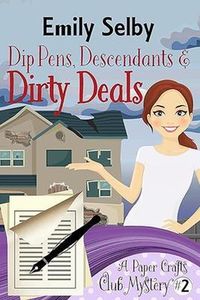 Produktbild: Dip Pens, Descendants and Dirty Deals (Paper Crafts Club Mysteries, #2)