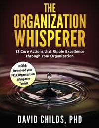 Produktbild: The Organization Whisperer: 12 Core Actions that Ripple Excellence through Your Organization