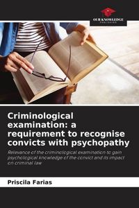 Produktbild: Criminological examination: a requirement to recognise convicts with psychopathy