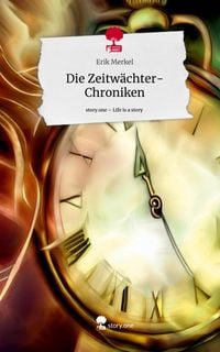 Produktbild: Die Zeitw&auml;chter-Chroniken. Life is a Story - story.one