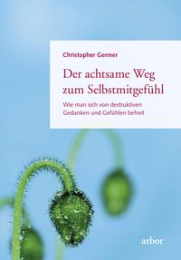 Produktbild: Der achtsame Weg zum Selbstmitgef&uuml;hl