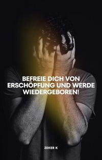 Produktbild: <div>Befreie dich von Ersch&ouml;pfung und werde wiedergeboren!</div>