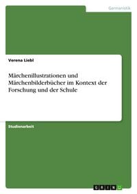 Produktbild: M&auml;rchenillustrationen und M&auml;rchenbilderb&uuml;cher im Kontext der Forschung und der Schule