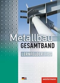 Produktbild: Metallbau Gesamtband. Schulbuch. Lernfelder 1-13