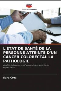 Produktbild: L'&Eacute;TAT DE SANT&Eacute; DE LA PERSONNE ATTEINTE D'UN CANCER COLORECTAL LA PATHOLOGIE