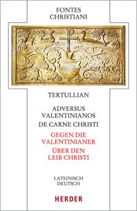 Produktbild: Adversus Valentinianos/De carne Christi - Gegen die Valentinianer/&Uuml;ber den Leib Christi