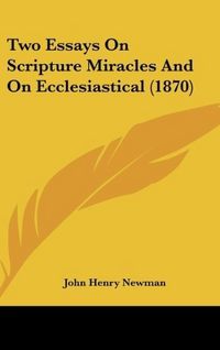 Produktbild: Two Essays On Scripture Miracles And On Ecclesiastical (1870)