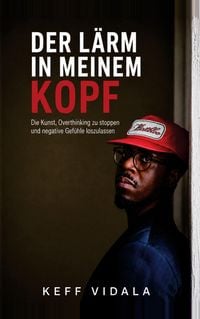 Produktbild: Der L&auml;rm in meinem Kopf: Die Kunst, Overthinking zu stoppen und negative Gef&uuml;hle loszulassen